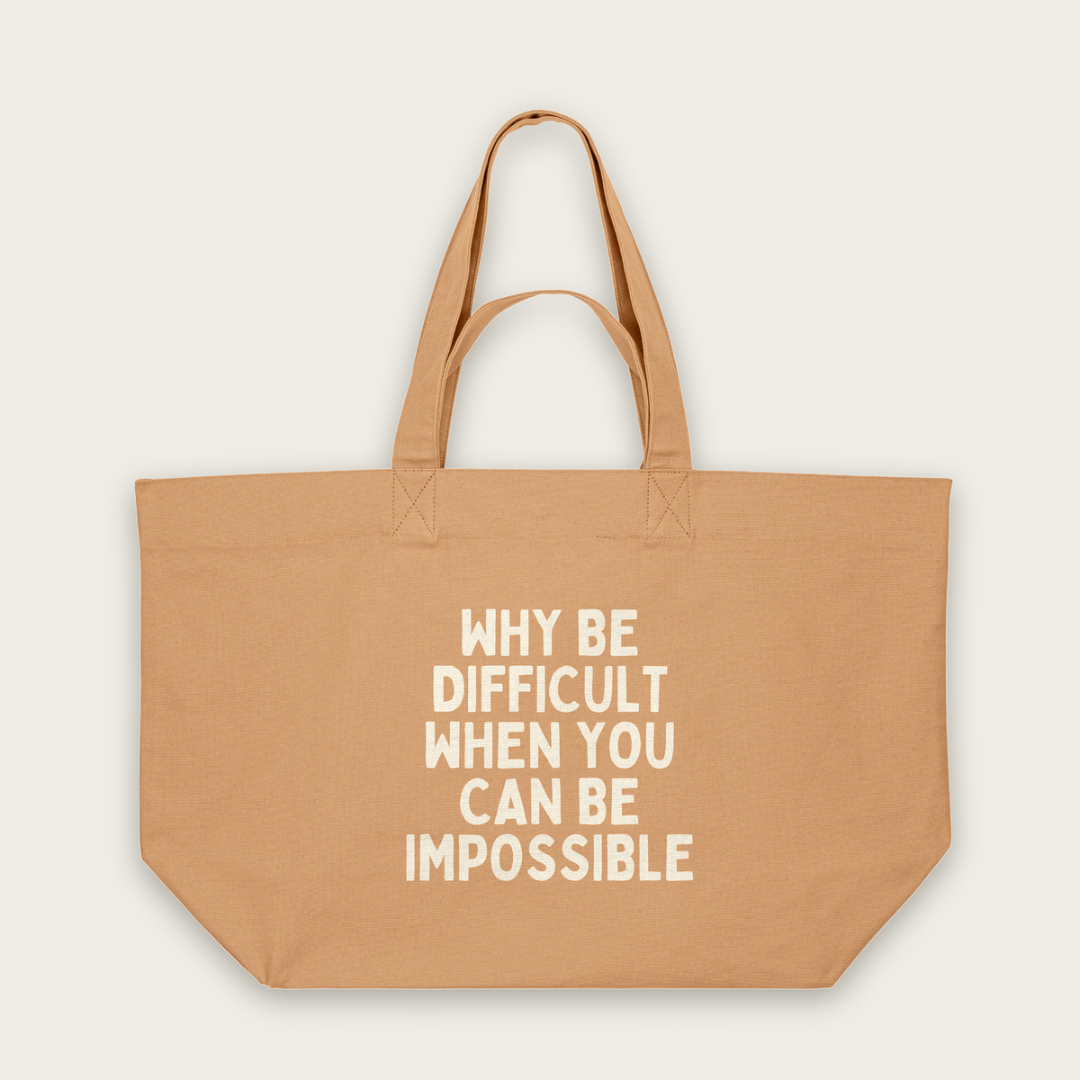 Why Be Difficult When You Can Be Impossible | Tote Bag in Latte (18917_Why-Be-Difficult_STAU117_Latte_Tote-Bag_Mockup.png)