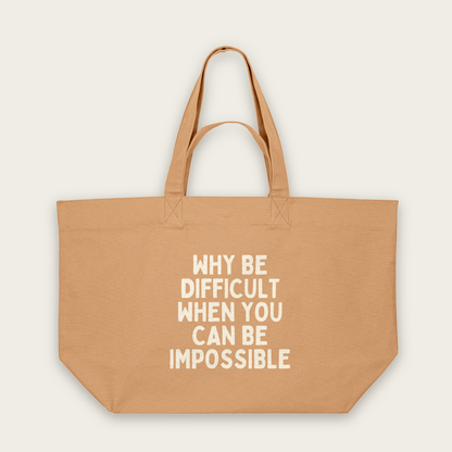 Why Be Difficult When You Can Be Impossible | Tote Bag in Latte (18917_Why-Be-Difficult_STAU117_Latte_Tote-Bag_Mockup.png)