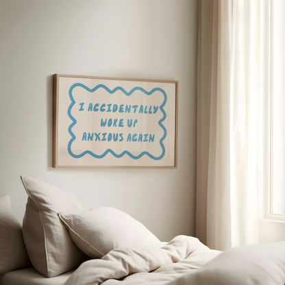 I Accidentally Woke Up Anxious Again | Denim and Cream | Landscape | Art Print